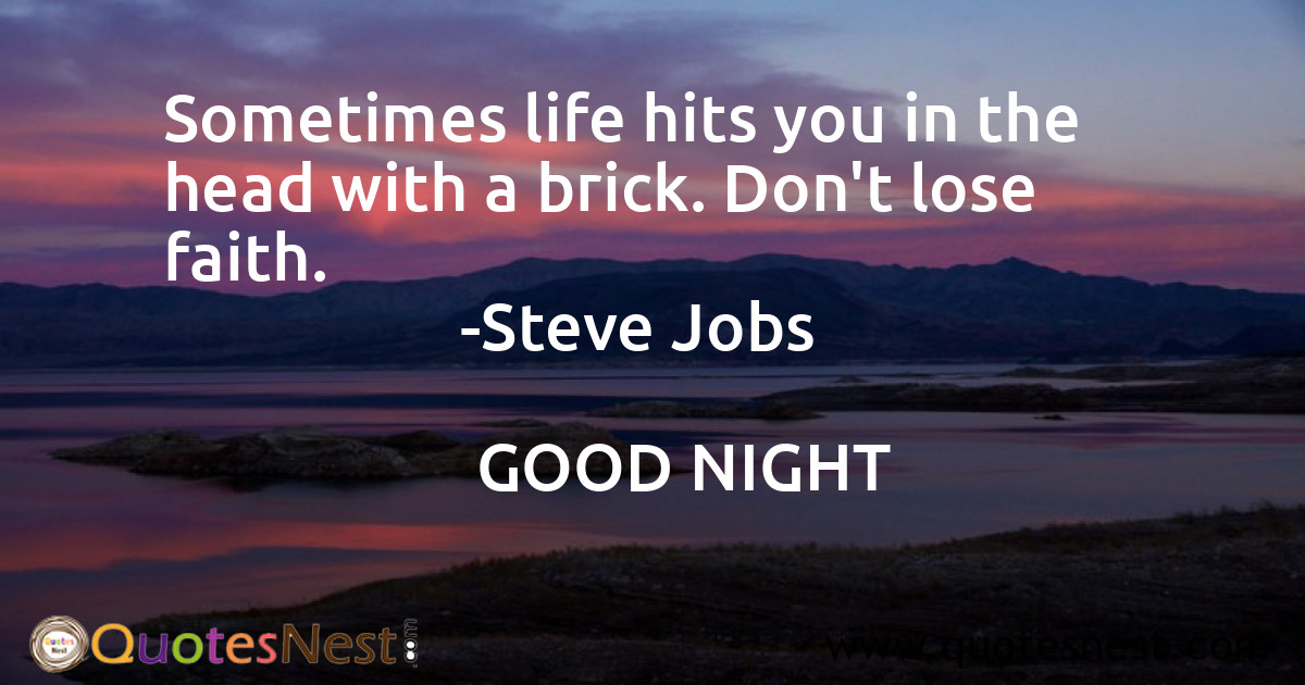 Sometimes life hits you in the head with a brick. Don't lose faith.